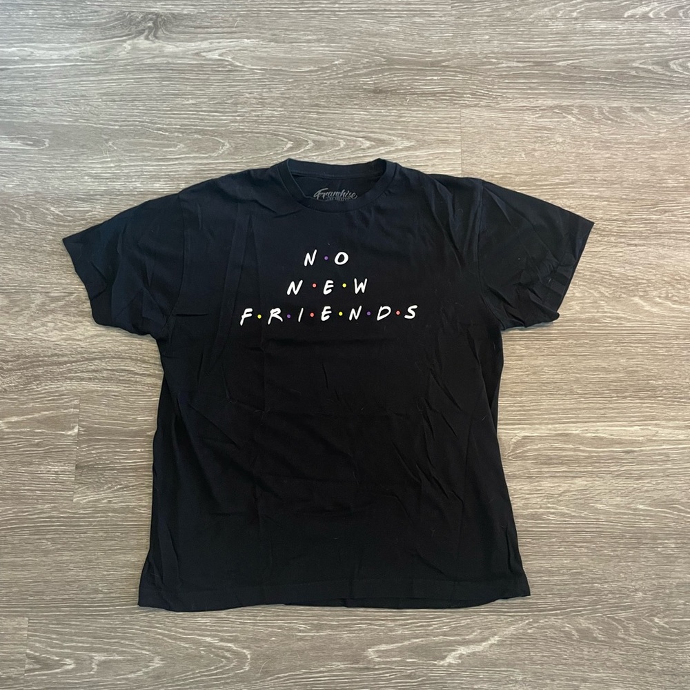 No New Friends T Shirt